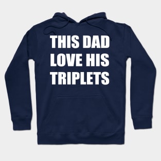 this dad love his triplets Hoodie